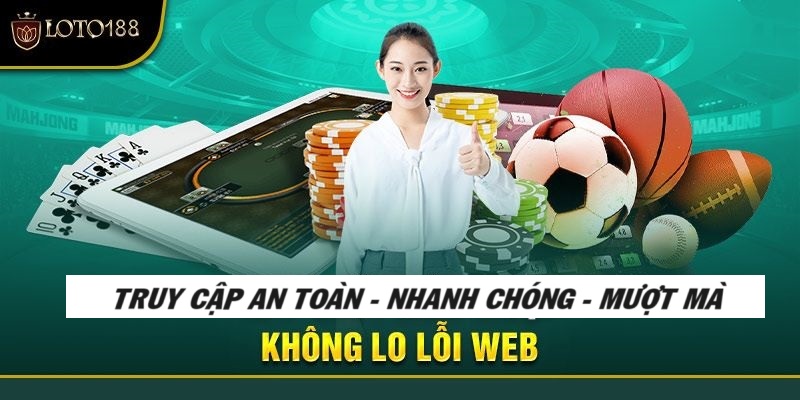 Truy cập nhanh, mượt mà không lo nhiễm virus